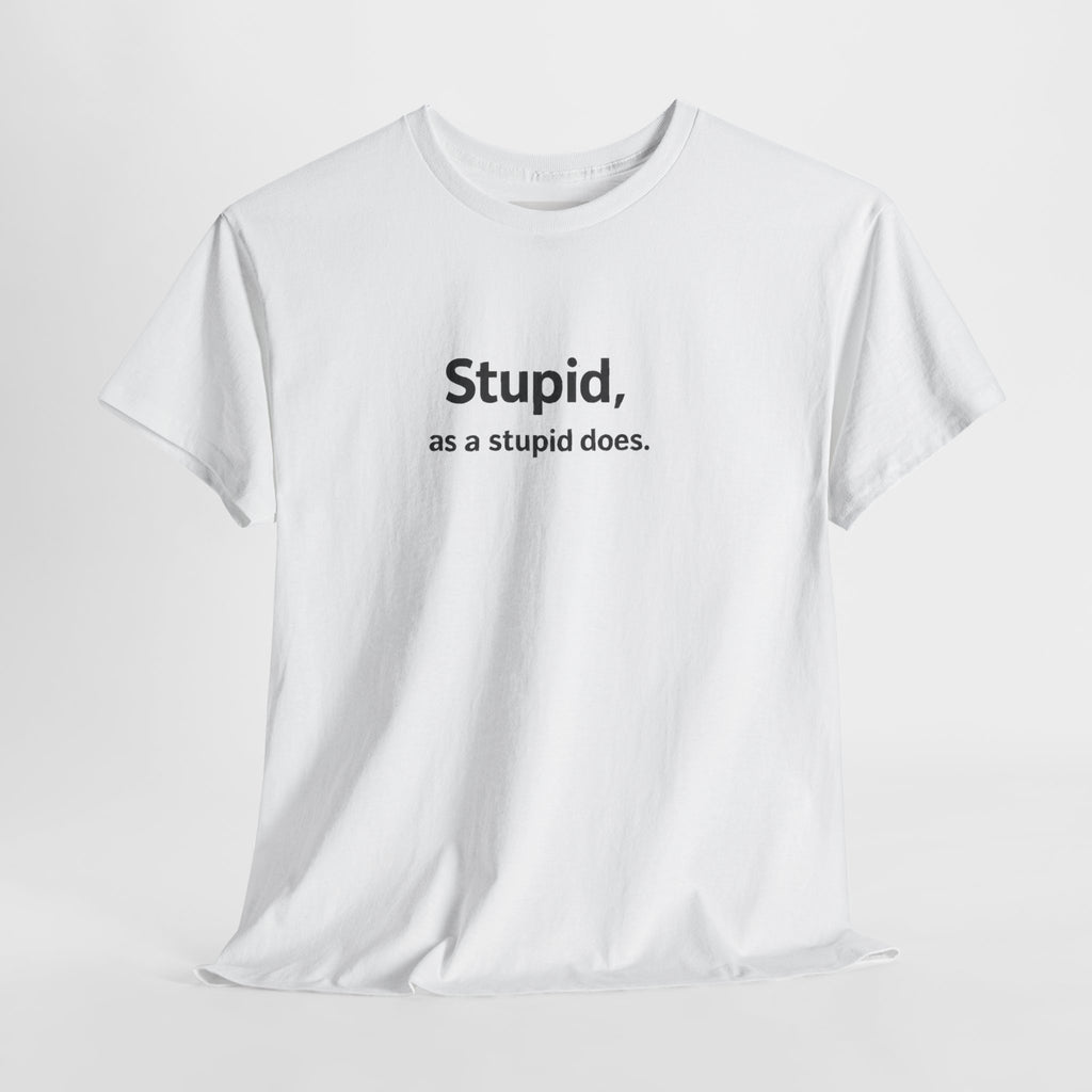 Stupid, As a Stupid Does-Some statements don’t need context.