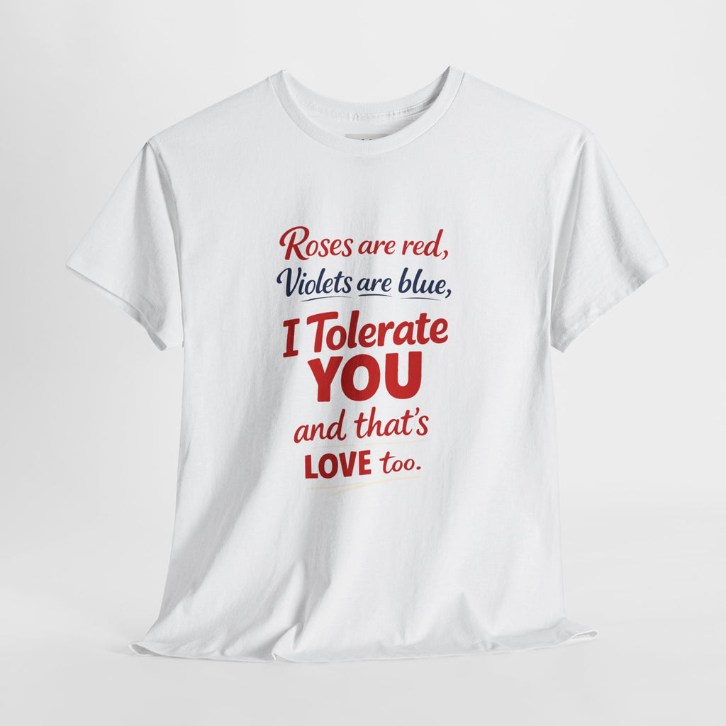 Roses Are Red Violets Are Blue “I Tolerate You” T-Shirt | Funny Sarcastic Love Tee