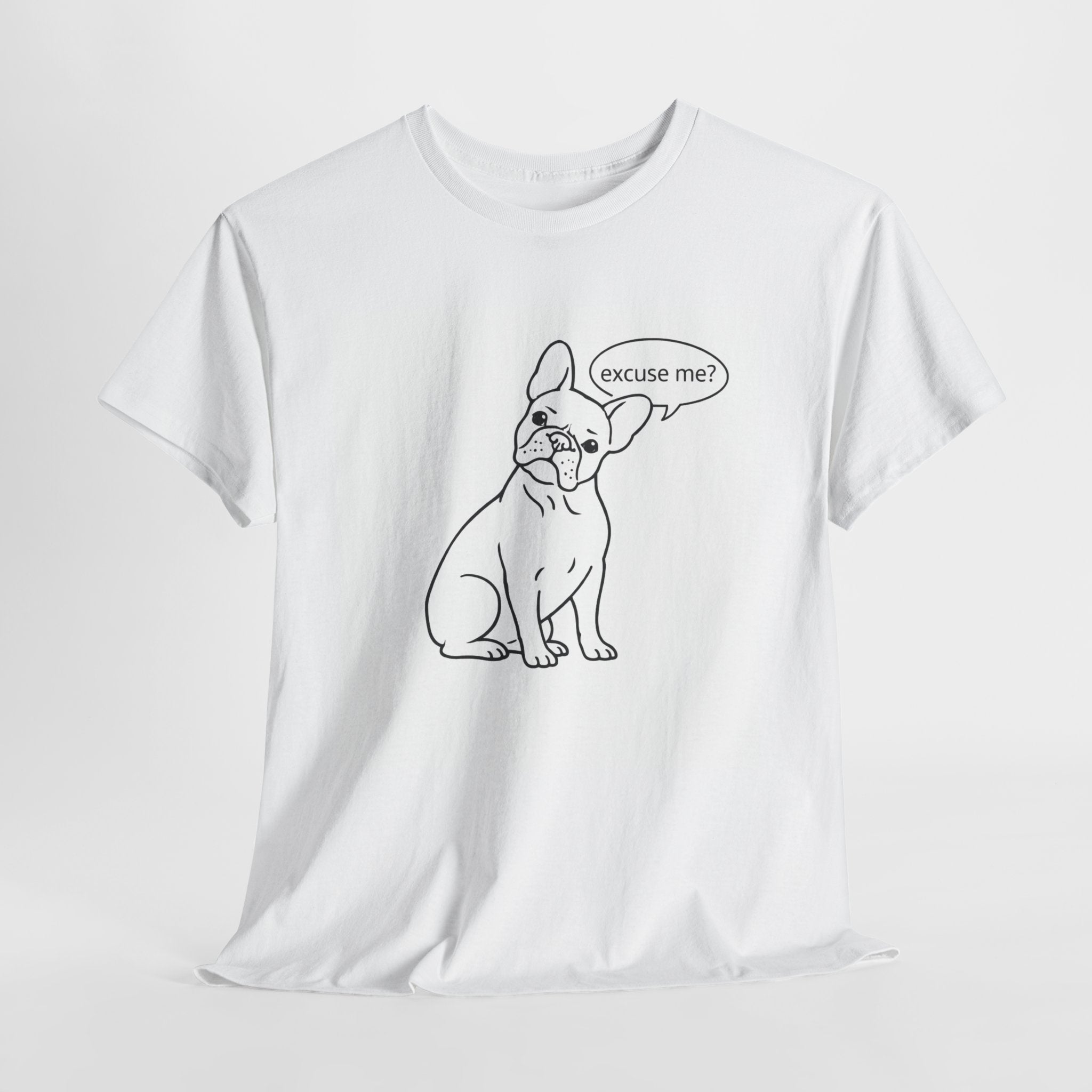French Bulldog "Excuse Me?" T‑Shirt — Cute Dog Graphic Tee