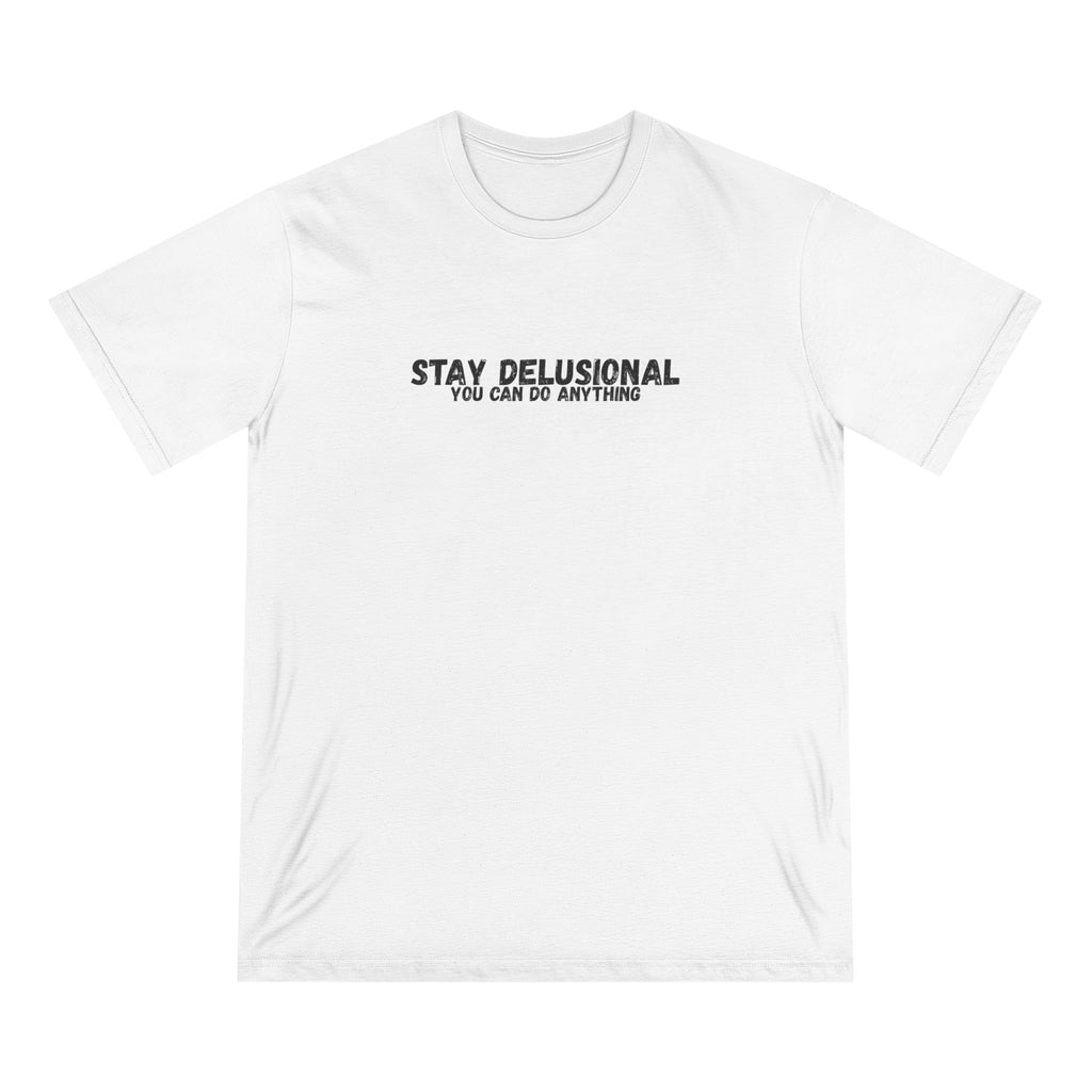 Stay Delusional T-Shirt – Motivational Mindset Tee for Entrepreneurs, ADHD & Self Growth