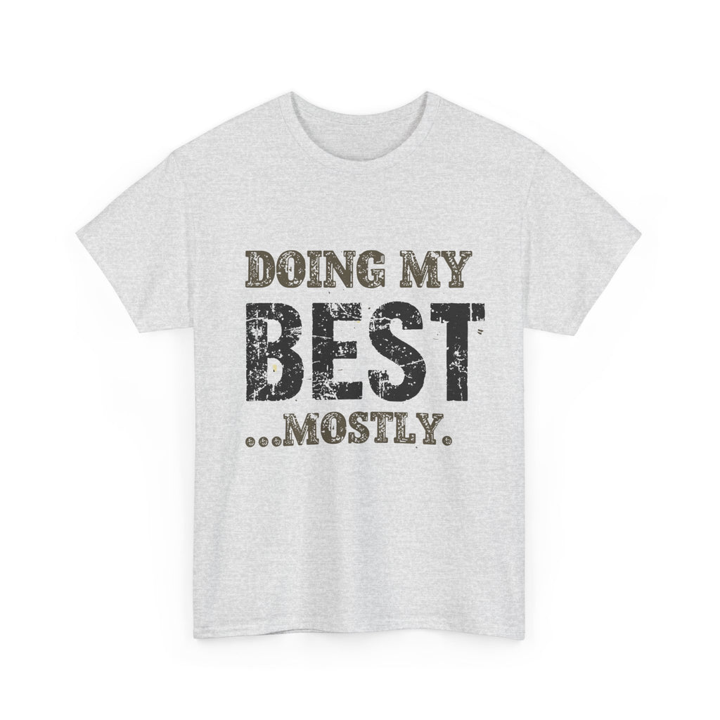 Graphic Tee — "Doing My Best...Mostly." Distressed Motivational T-Shirt