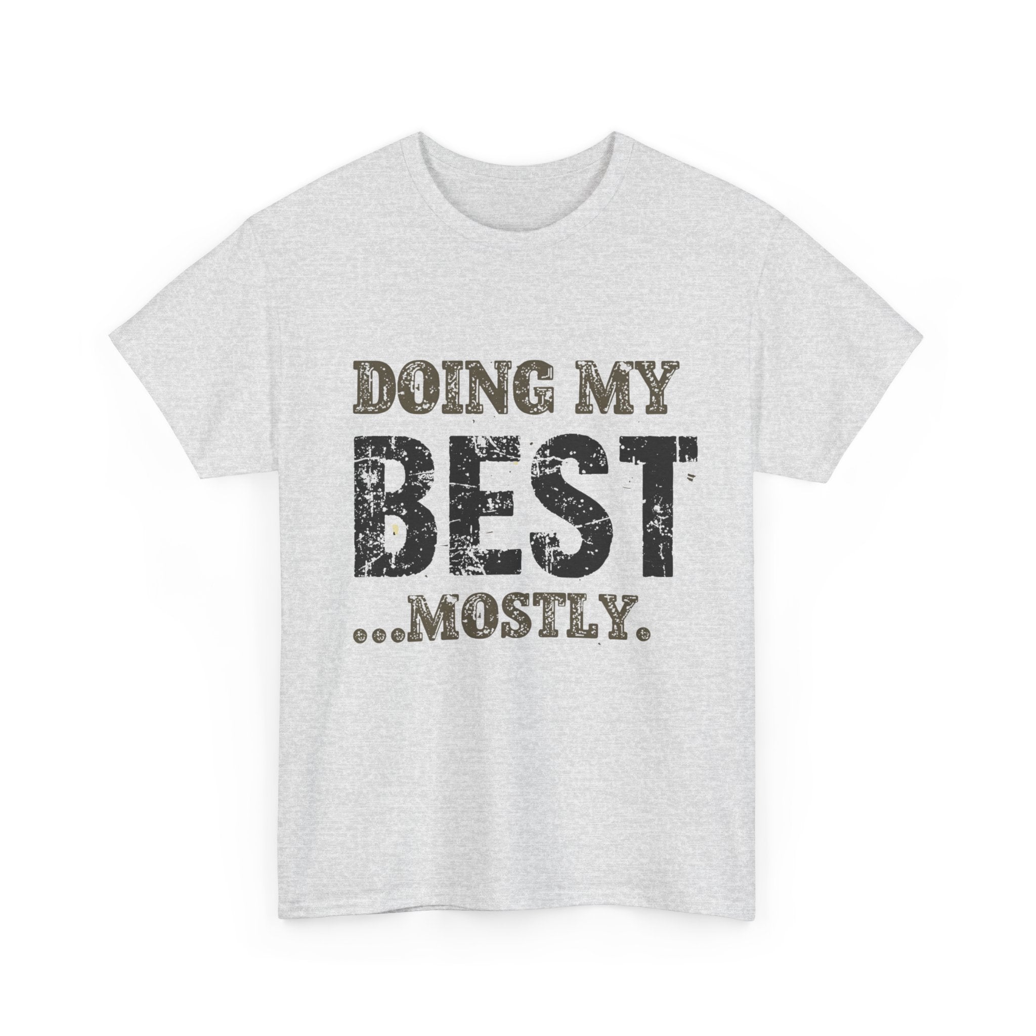 Graphic Tee — "Doing My Best...Mostly." Distressed Motivational T-Shirt