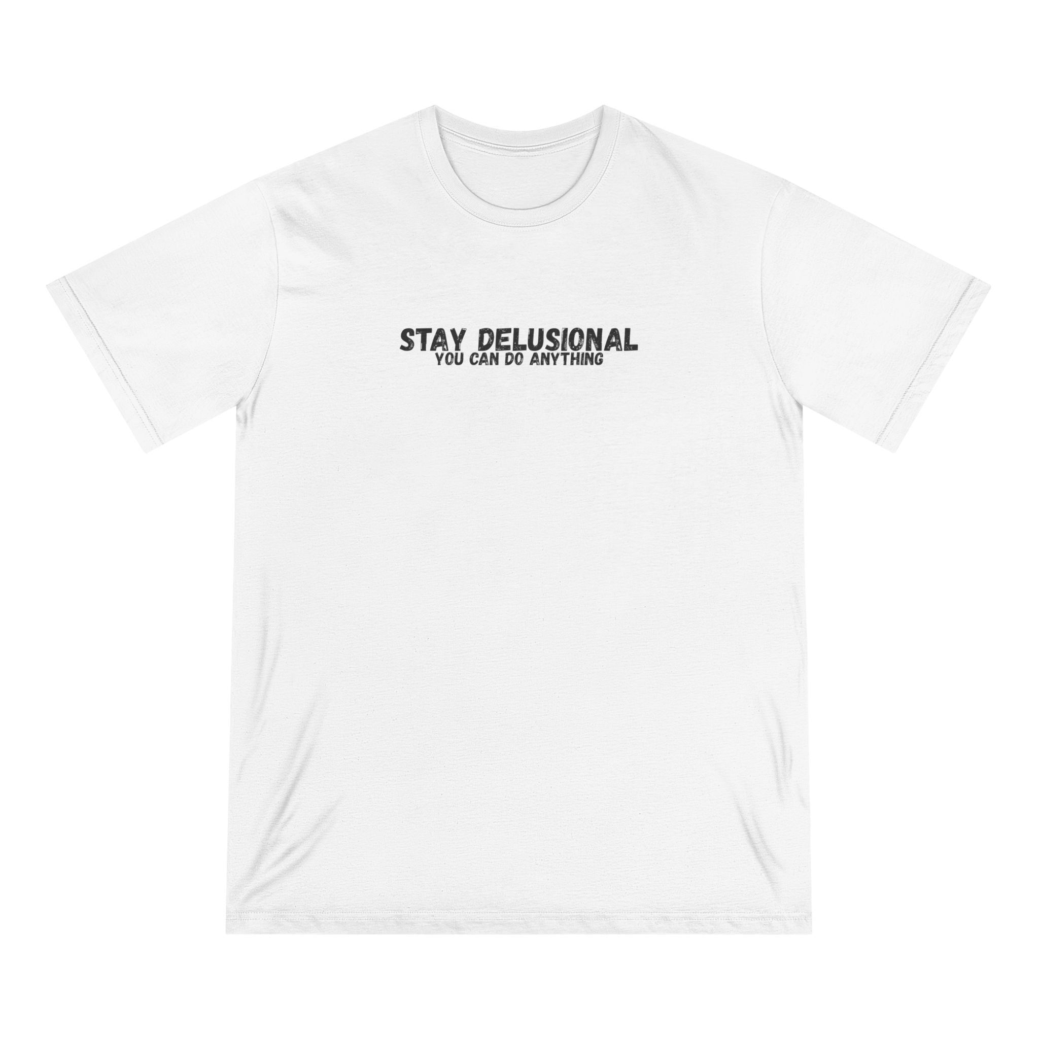 Stay Delusional T-Shirt | Motivational Graphic Tee for Entrepreneurs, ADHD, Self Growth & Mindset