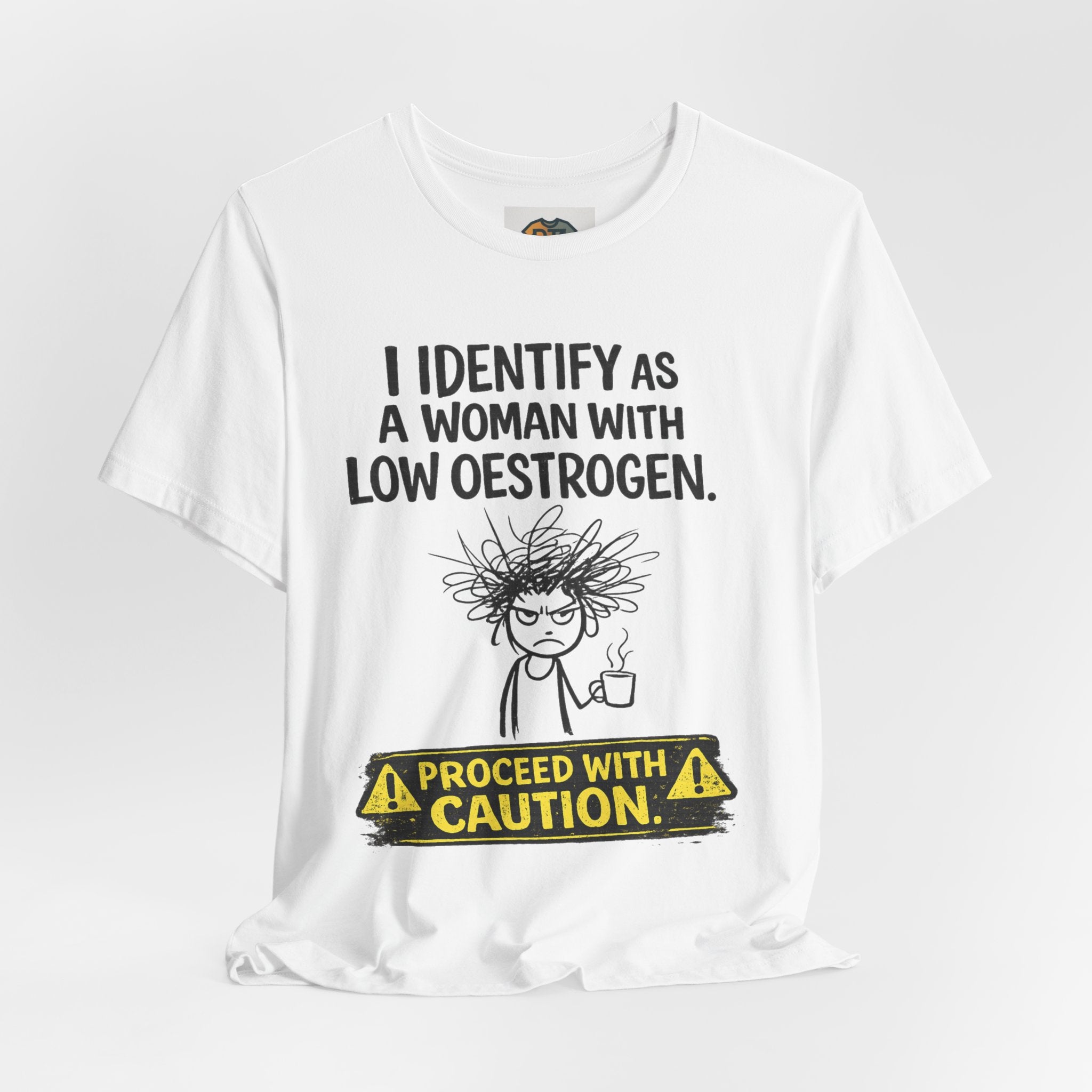 Low Oestrogen Woman T-Shirt – Funny Menopause Tee “Proceed With Caution” | Perimenopause Humour Shirt Australia