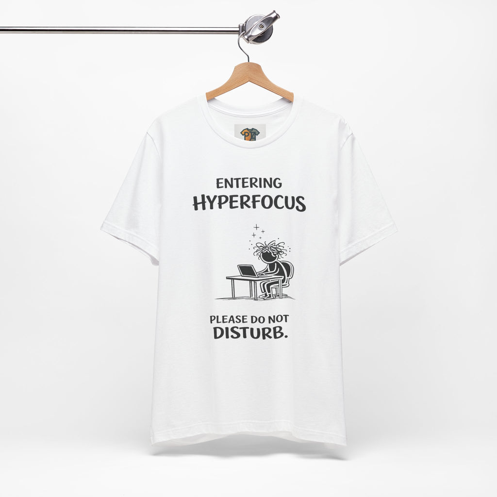 Entering Hyperfocus please do not disturb T-Shirt | Focused Work Desk Illustration