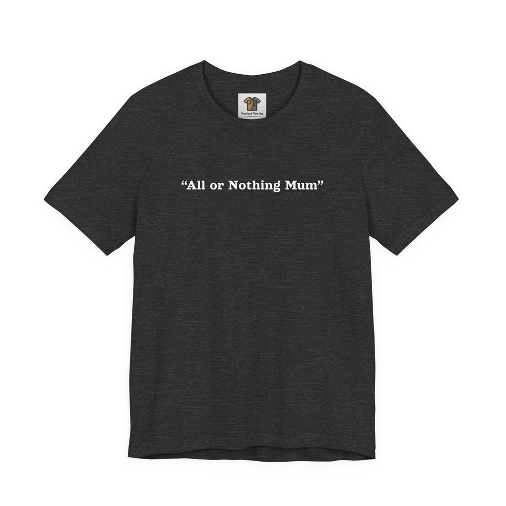 “All or Nothing Mum” T-Shirt – Minimalist Graphic Tee for Mums, Available in Heather Mauve & Dark Heather Grey