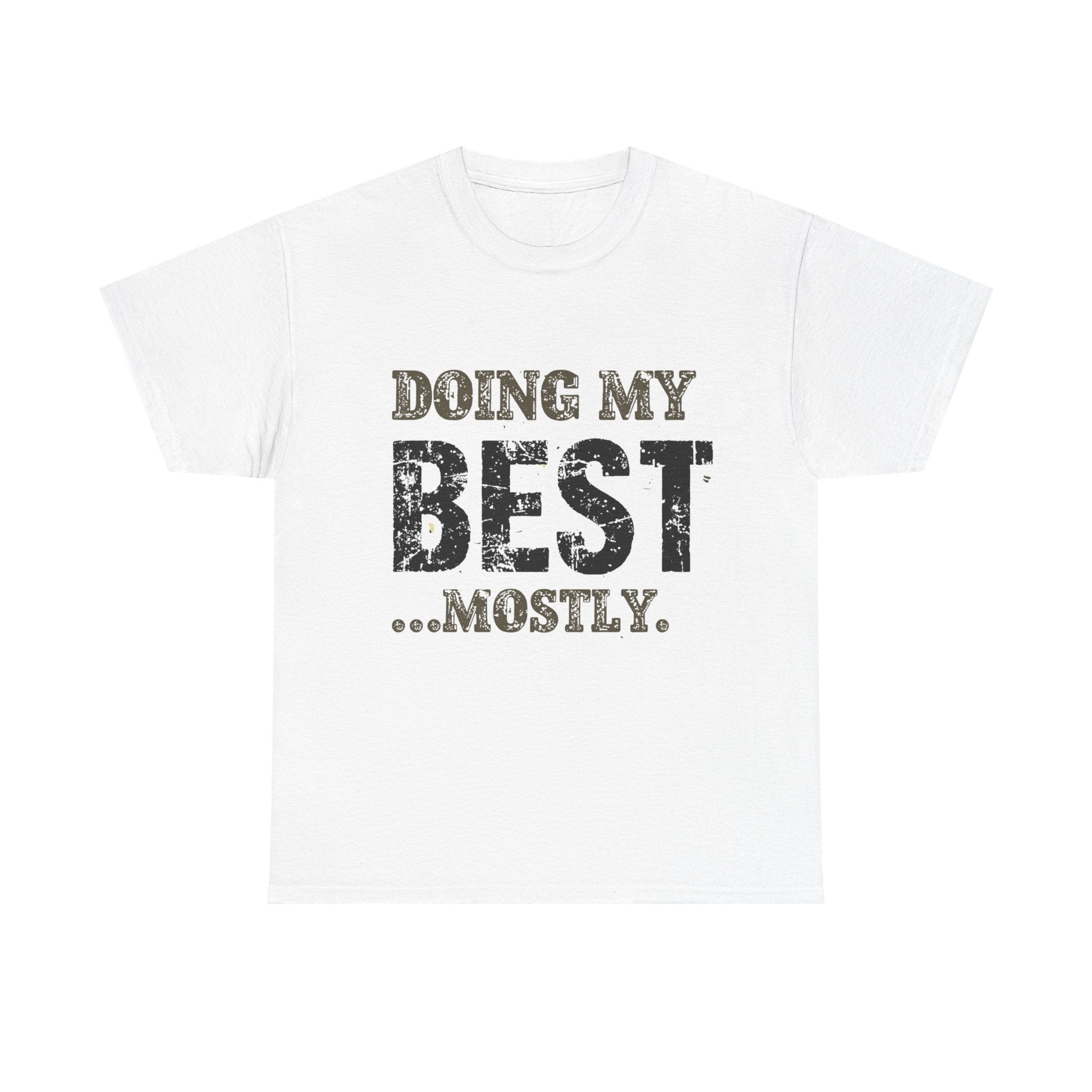 Graphic Tee — "Doing My Best...Mostly." Distressed Motivational T-Shirt