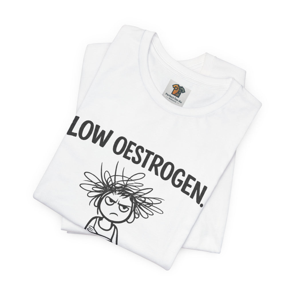 Low Oestrogen, Limited Patience Menopause T-Shirt | Funny Gift for Women in Menopause
