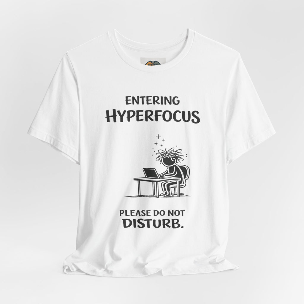 Entering Hyperfocus please do not disturb T-Shirt | Focused Work Desk Illustration