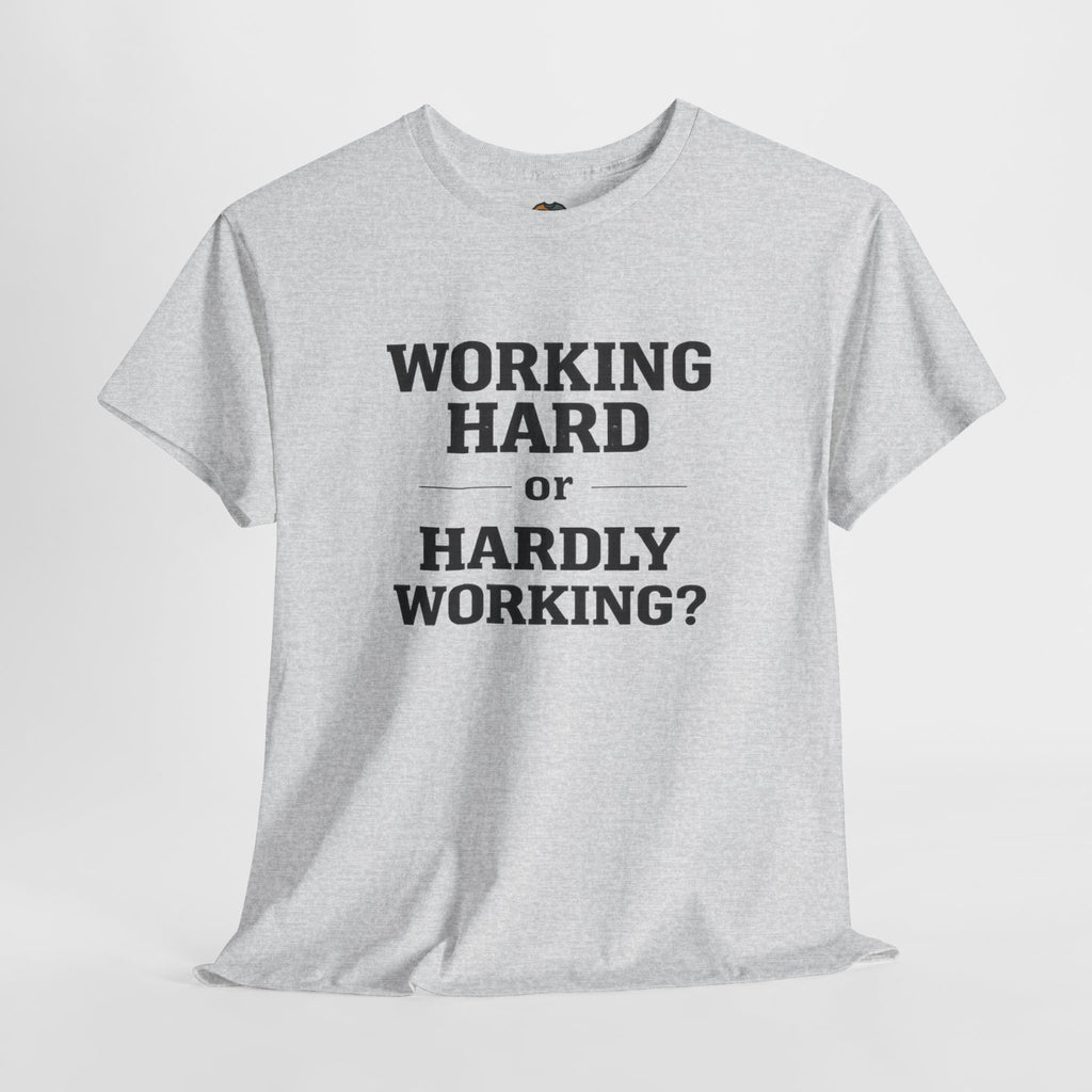 Working Hard, Hardly Working? T-Shirt – Funny Work Humour Tee