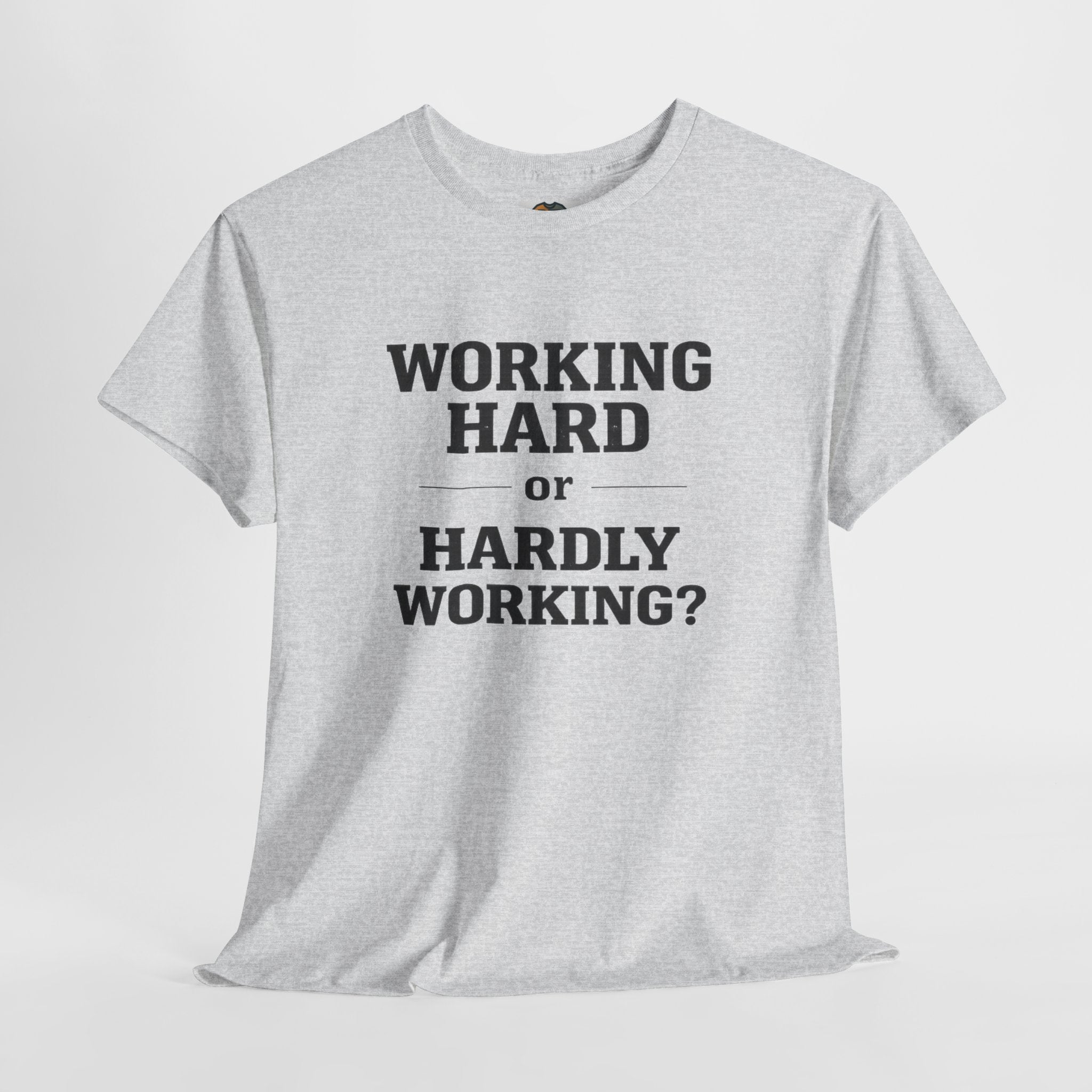 Working Hard, Hardly Working? T-Shirt – Funny Work Humour Tee