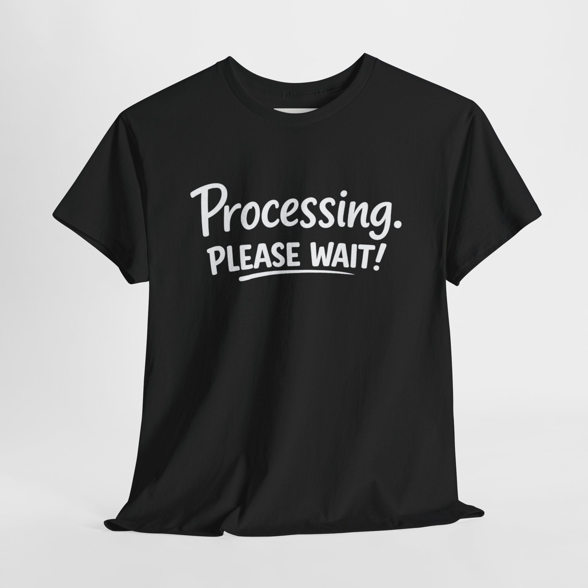 Processing. Please Wait. T-Shirt | Funny Minimal Quote Tee | Introvert & Neurodiverse