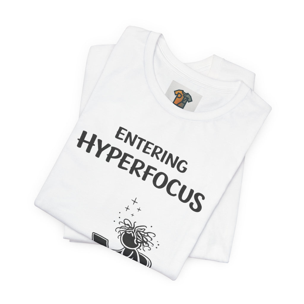 Entering Hyperfocus please do not disturb T-Shirt | Focused Work Desk Illustration