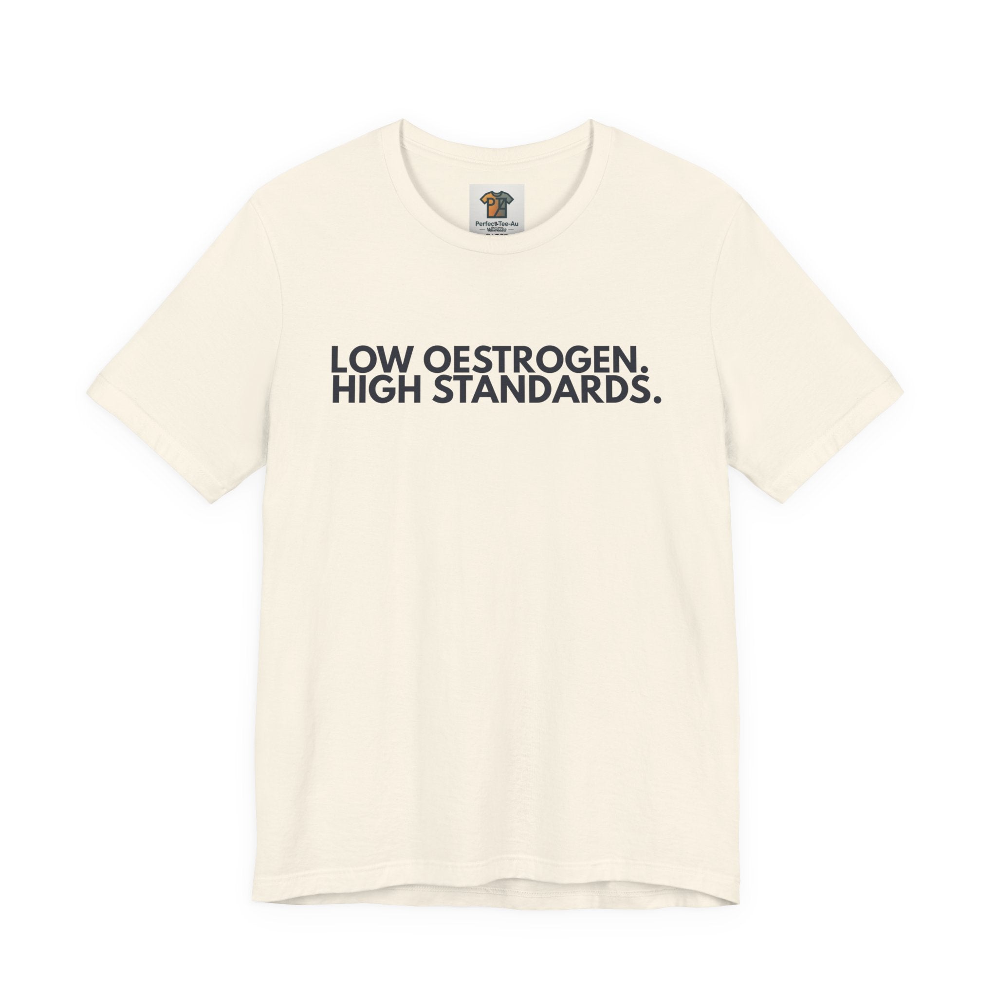 Low Oestrogen High Standards T-Shirt – Funny Menopause Tee, Perimenopause Humor Shirt, Women’s Hormone Humor Graphic Tee, Minimalist Women’s Statement T-Shirt
