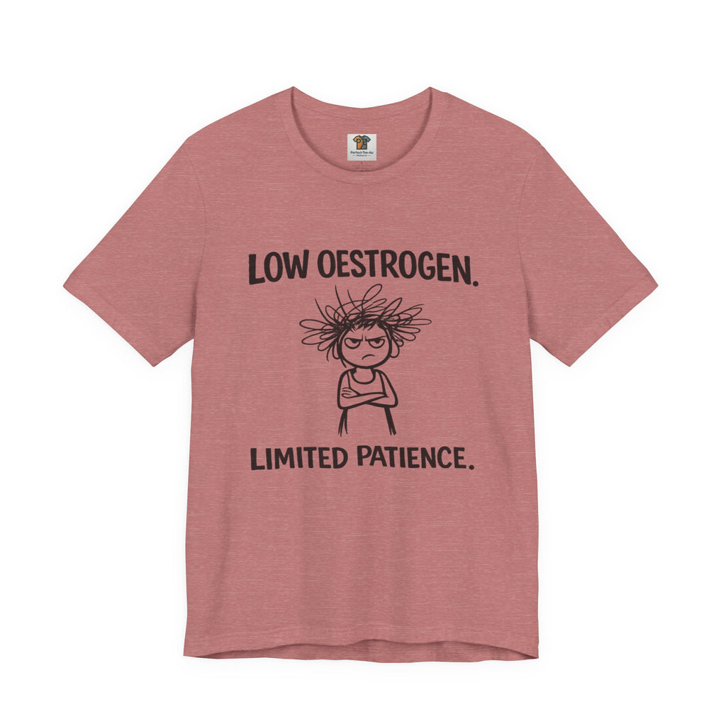 Low Oestrogen, Limited Patience Menopause T-Shirt | Funny Gift for Women in Menopause