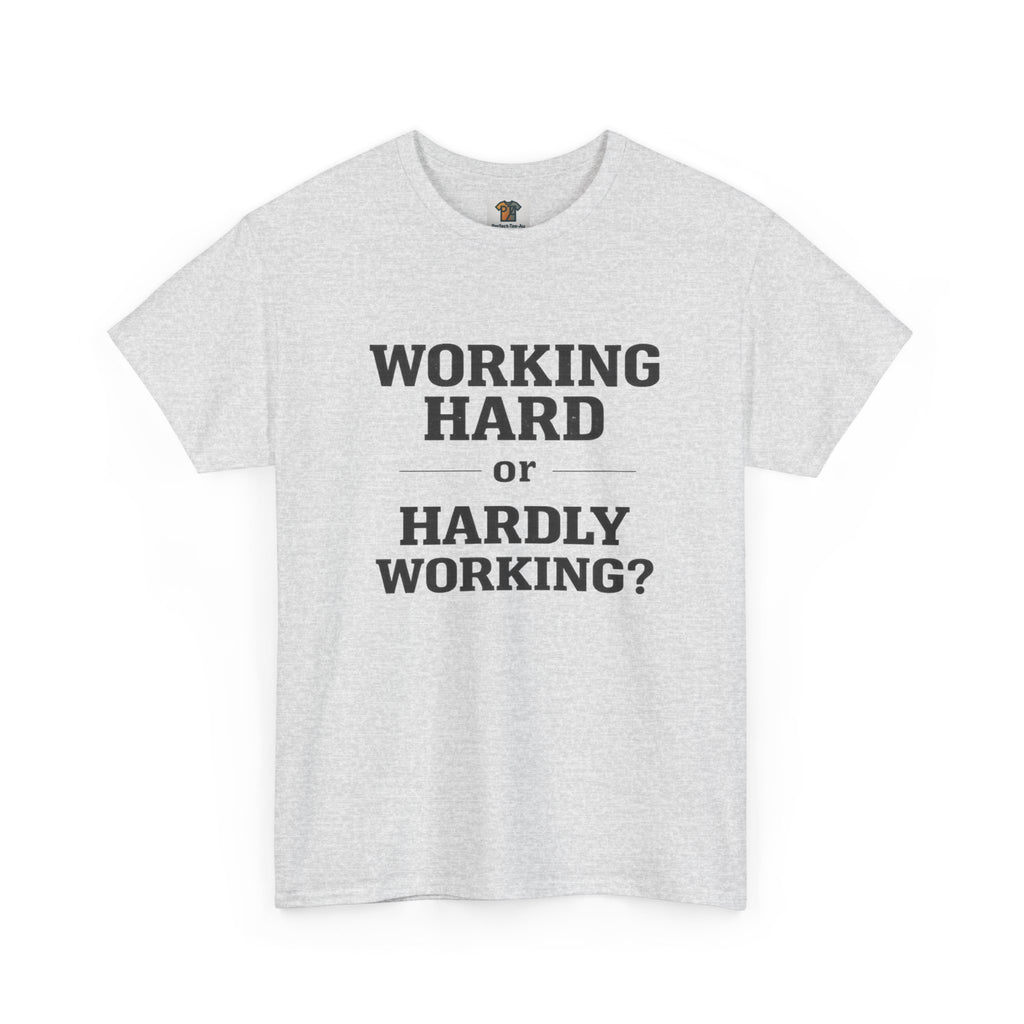 Working Hard, Hardly Working? T-Shirt – Funny Work Humour Tee