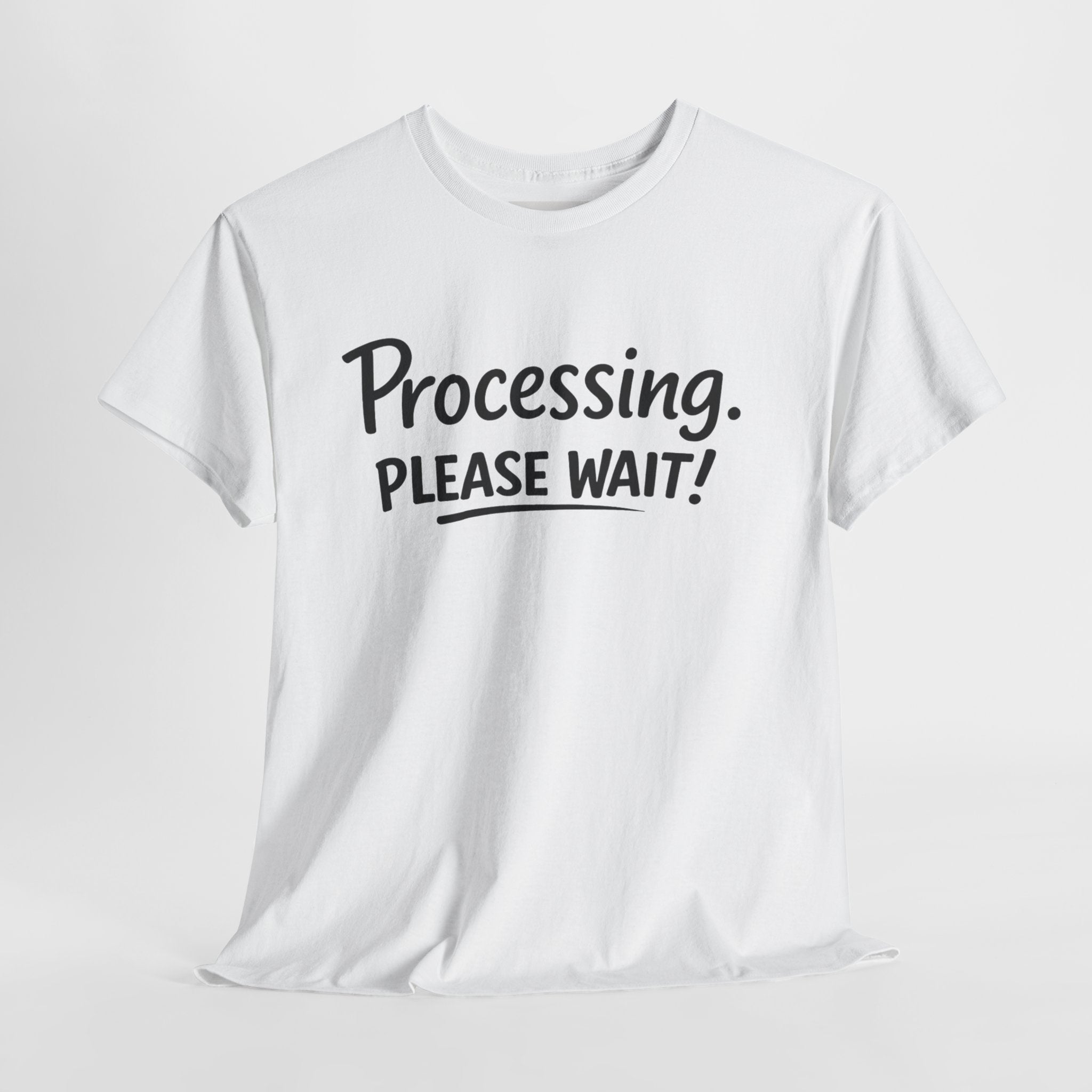 Processing. Please Wait. T-Shirt | Funny Minimal Quote Tee | Introvert & Neurodiverse