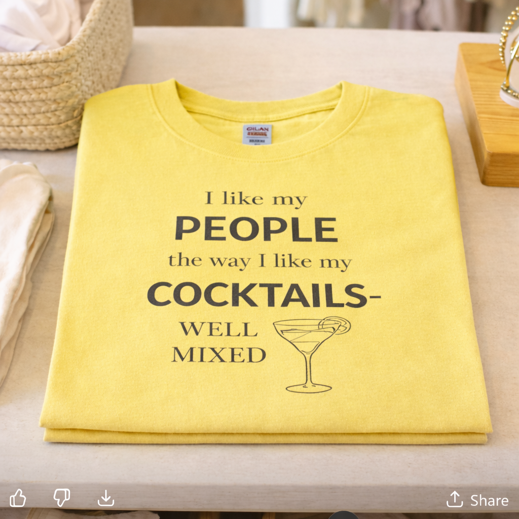 I Like My People the Way I Like My Cocktails Well Mixed Funny Unisex Tee`
