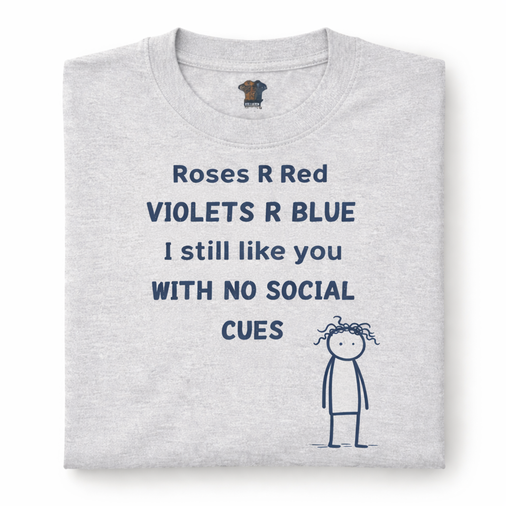 Roses R Red Violets R Blue Tee | Funny Neurodivergent Social Cues T-Shirt
