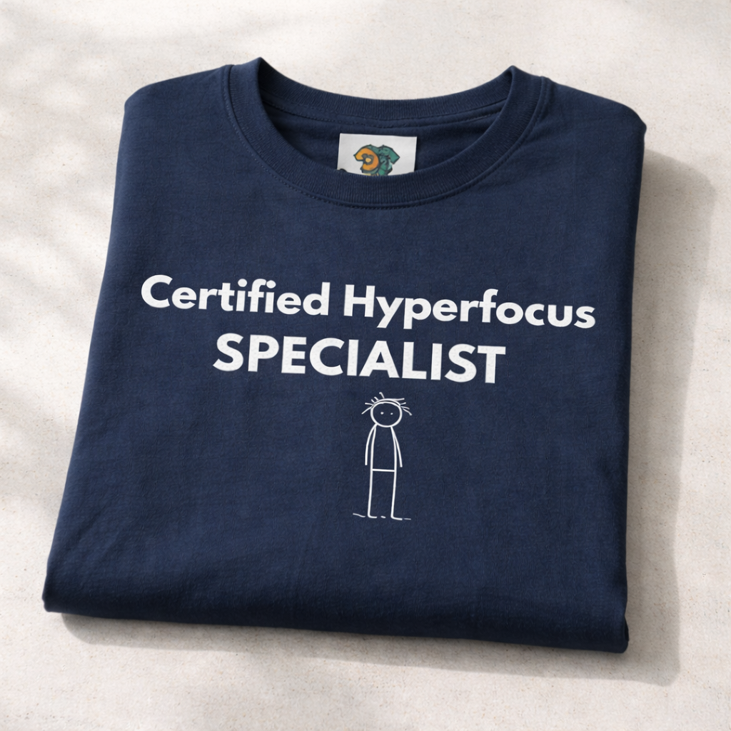 Certified Hyperfocus Specialist T-Shirt | ADHD Shirt | Neurodivergent Tee | Funny ADHD Gift | Executive Function Humor | Productivity Joke | Unisex Graphic Tee
