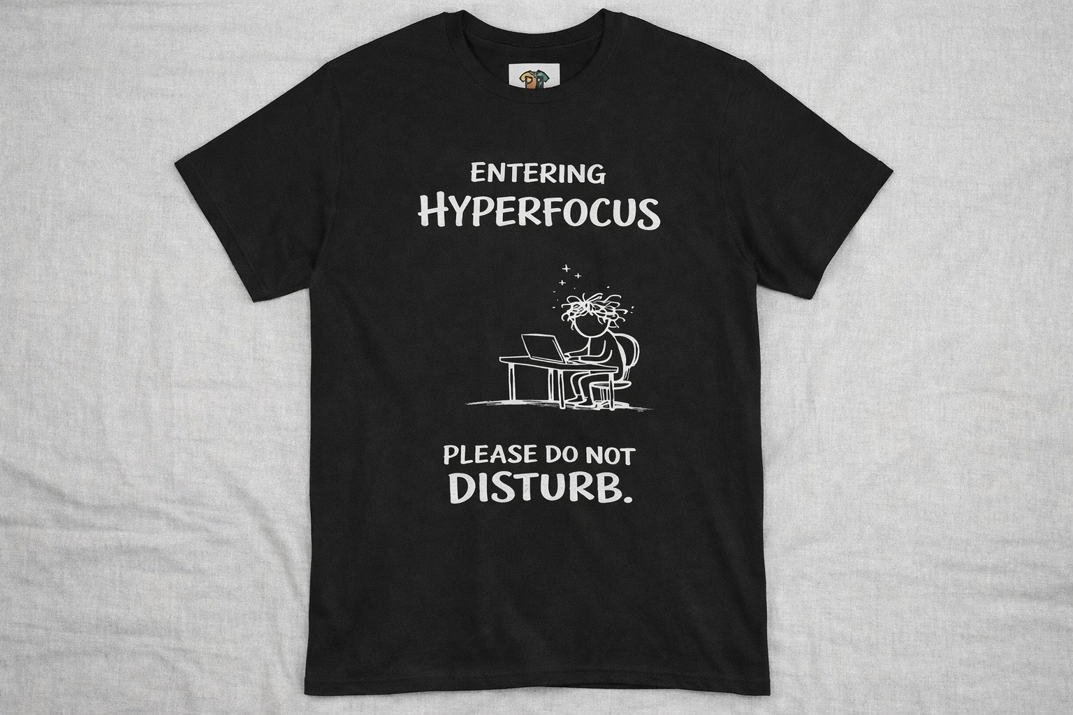 Entering Hyperfocus please do not disturb T-Shirt | Focused Work Desk Illustration