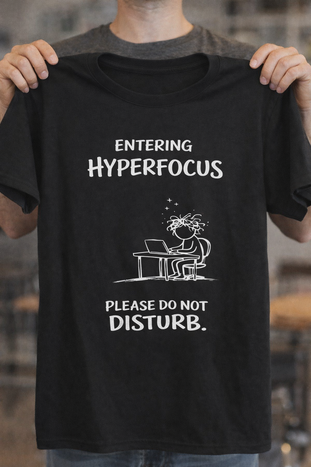 Entering Hyperfocus please do not disturb T-Shirt | Focused Work Desk Illustration