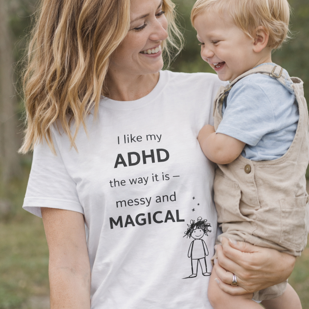 ADHD T Shirt – I Like My ADHD Messy & Magical | Neurodivergent Awareness Shirt | Gift for ADHD Women & Adults