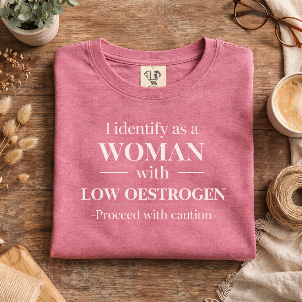 Funny Menopause T-Shirt – I Identify as a Woman with Low Oestrogen | Perimenopause Humor Graphic Tee for Women