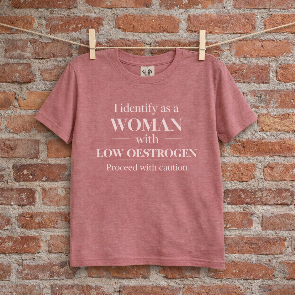 Funny Menopause T-Shirt – I Identify as a Woman with Low Oestrogen | Perimenopause Humor Graphic Tee for Women