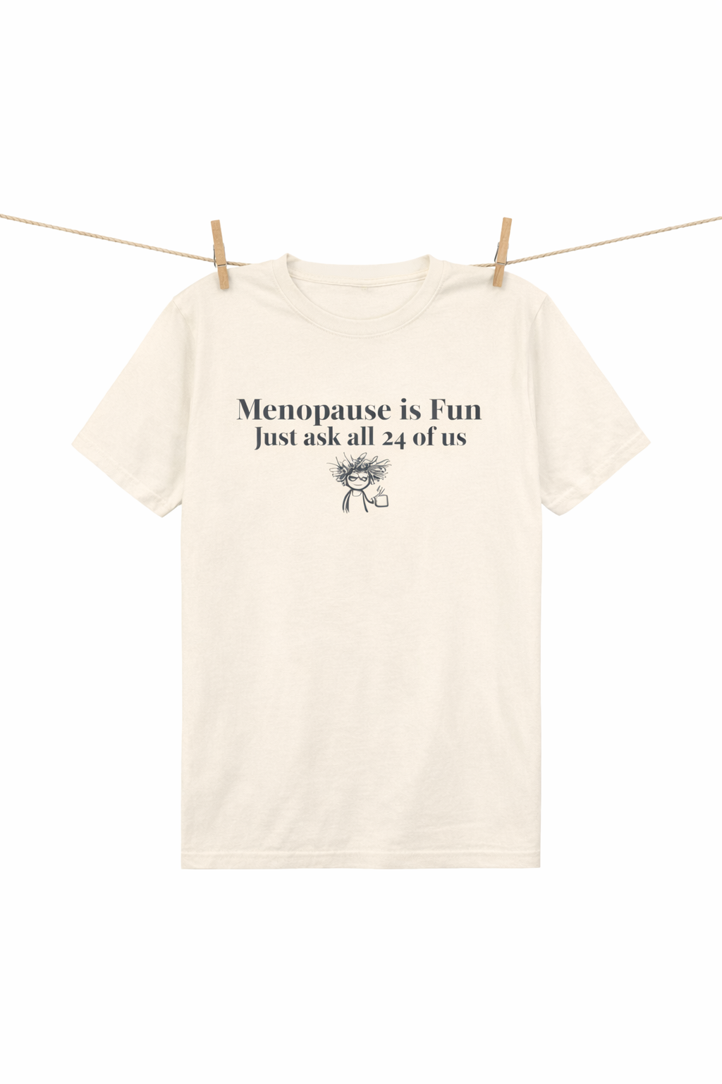 Menopause is Fun Just Ask All 24 of Us T-Shirt | Funny Menopause Shirt for Women | Perimenopause Humor Tee | Midlife Humor Graphic Tee