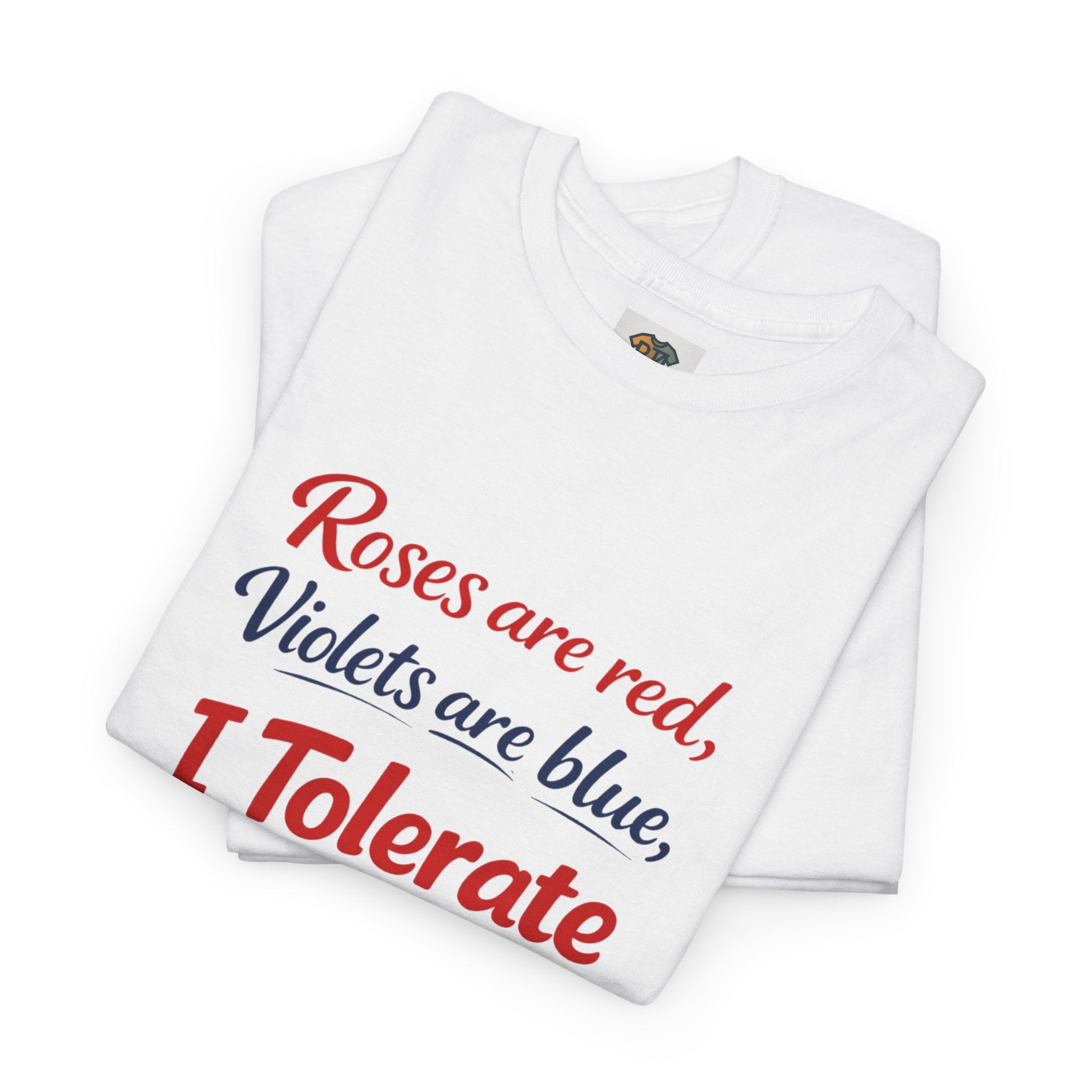 Roses Are Red Violets Are Blue “I Tolerate You” T-Shirt | Funny Sarcastic Love Tee