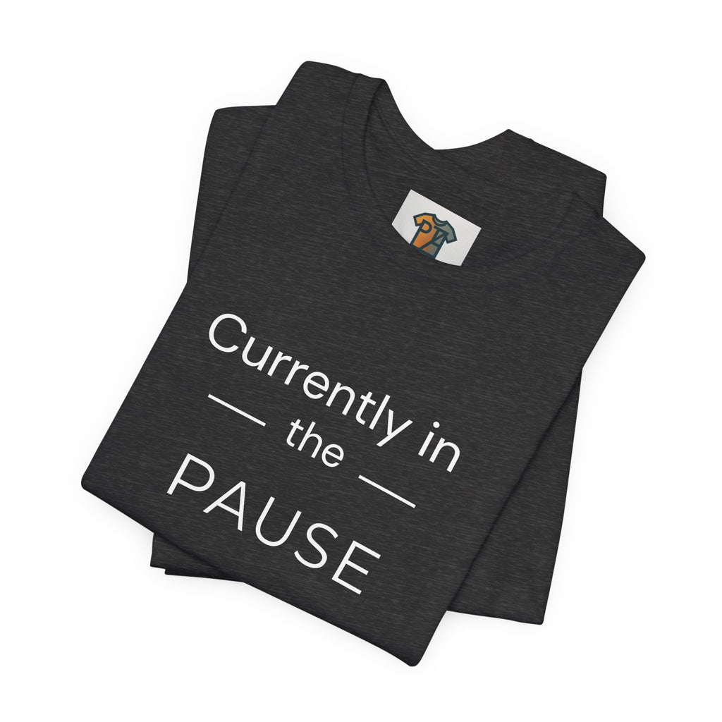 Currently in the Pause T-Shirt | Funny Menopause Shirt for Women | Perimenopause Humor Tee | Midlife Women Graphic Tee
