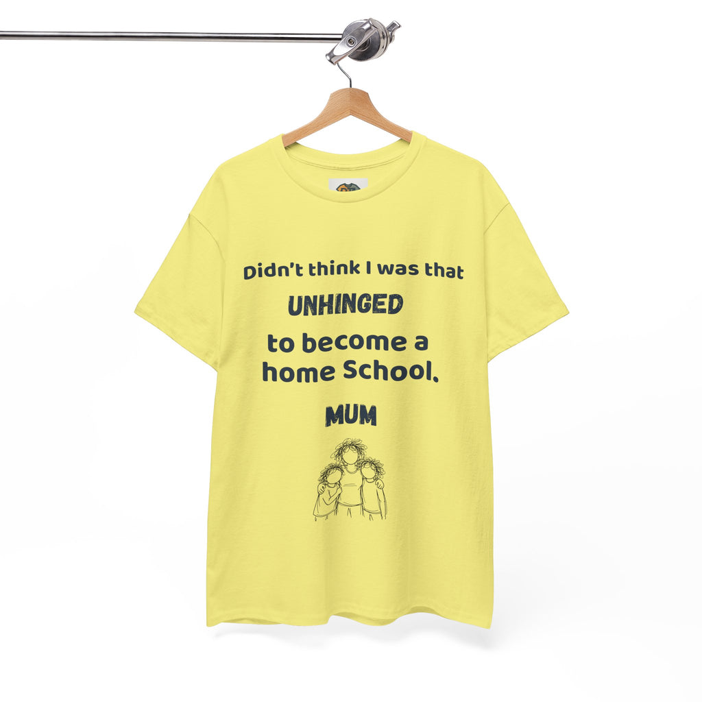 Unhinged Homeschool Mum T-Shirt | Funny Homeschool Parenting Tee