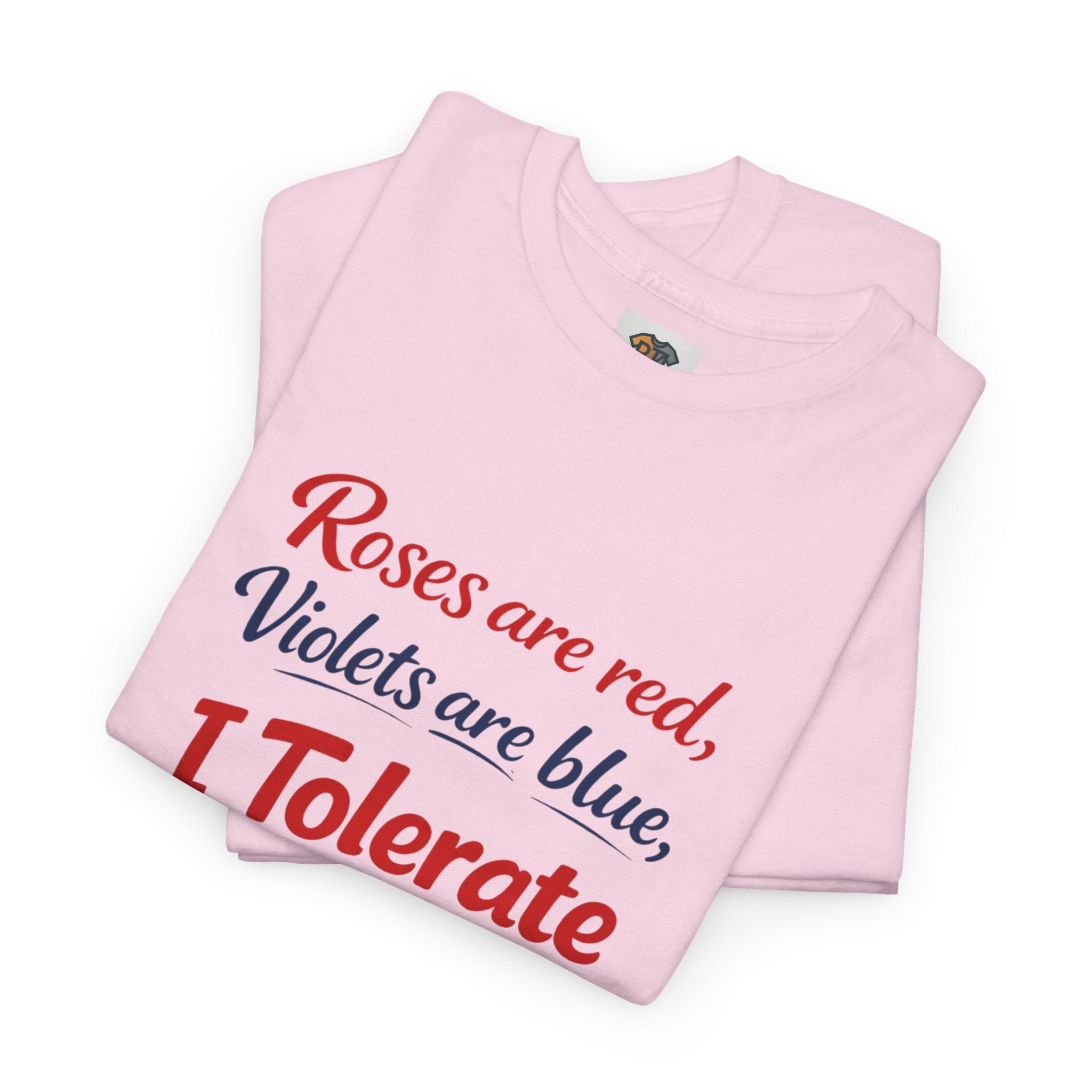 Roses Are Red Violets Are Blue “I Tolerate You” T-Shirt | Funny Sarcastic Love Tee
