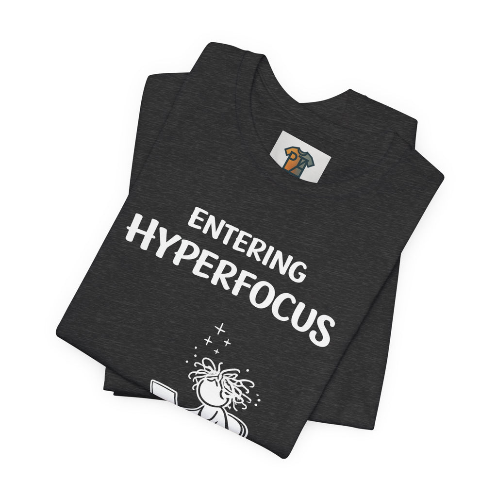 Entering Hyperfocus please do not disturb T-Shirt | Focused Work Desk Illustration