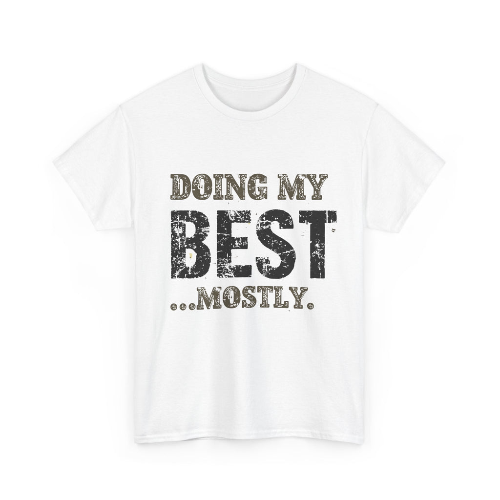 Graphic Tee — "Doing My Best...Mostly." Distressed Motivational T-Shirt