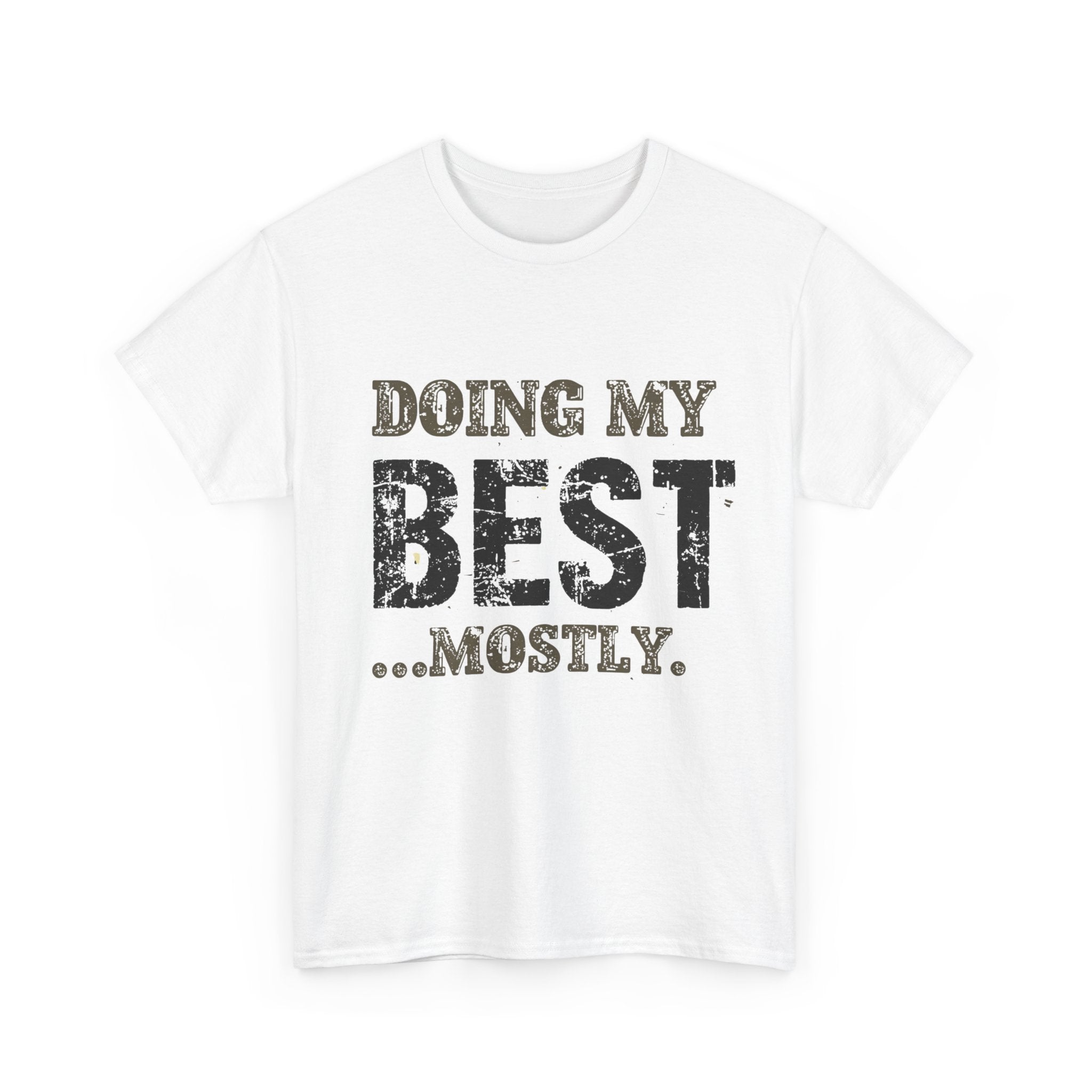 Graphic Tee — "Doing My Best...Mostly." Distressed Motivational T-Shirt