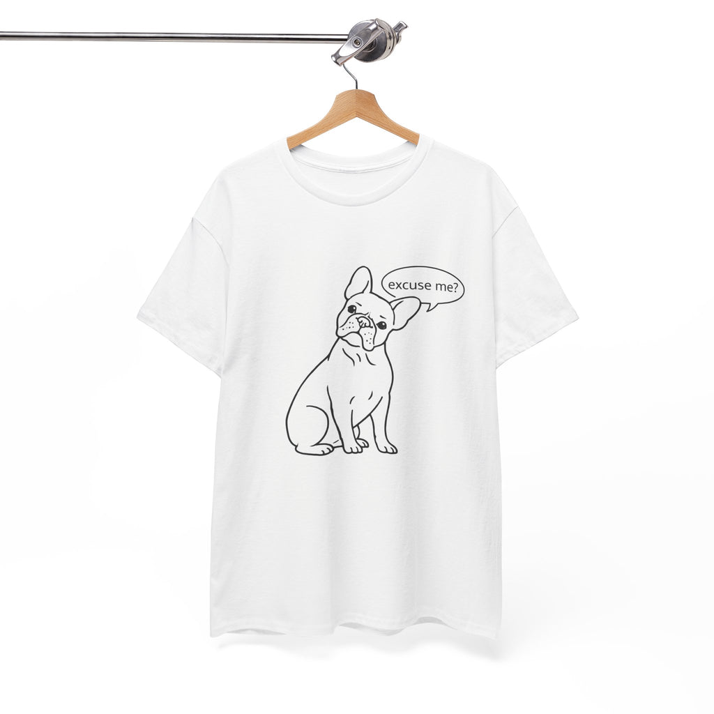 French Bulldog "Excuse Me?" T‑Shirt — Cute Dog Graphic Tee