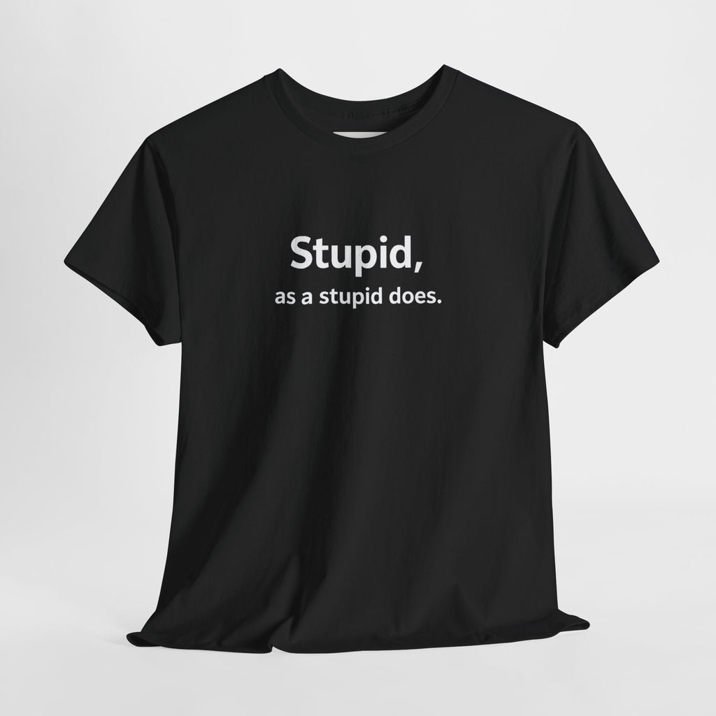 Stupid, As a Stupid Does-Some statements don’t need context.