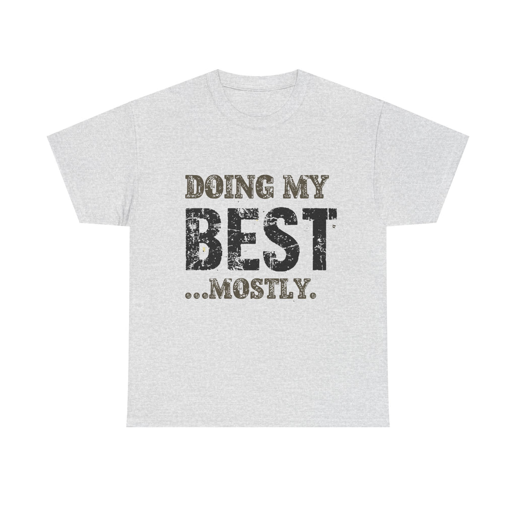 Graphic Tee — "Doing My Best...Mostly." Distressed Motivational T-Shirt