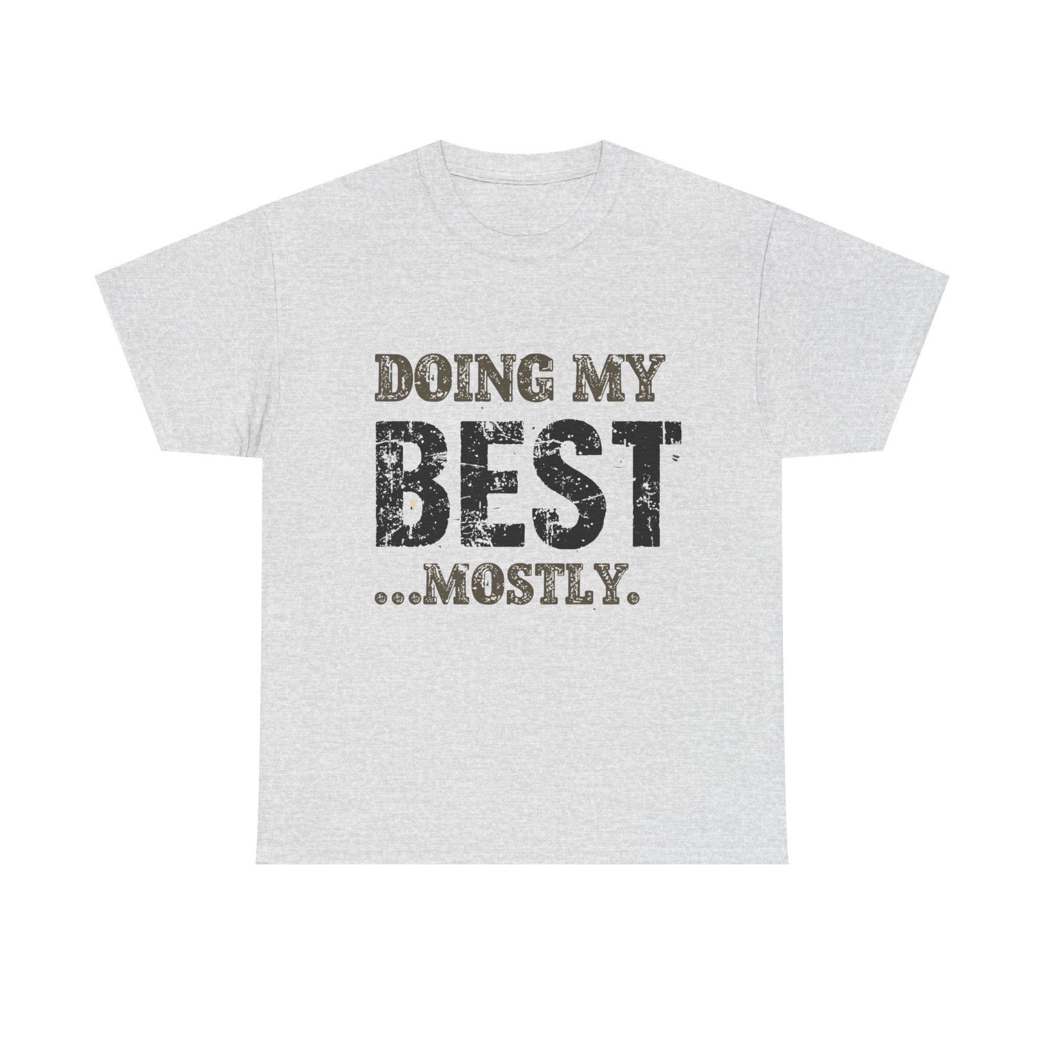 Graphic Tee — "Doing My Best...Mostly." Distressed Motivational T-Shirt
