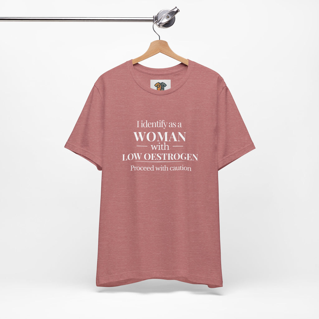 Funny Menopause T-Shirt – I Identify as a Woman with Low Oestrogen | Perimenopause Humor Graphic Tee for Women