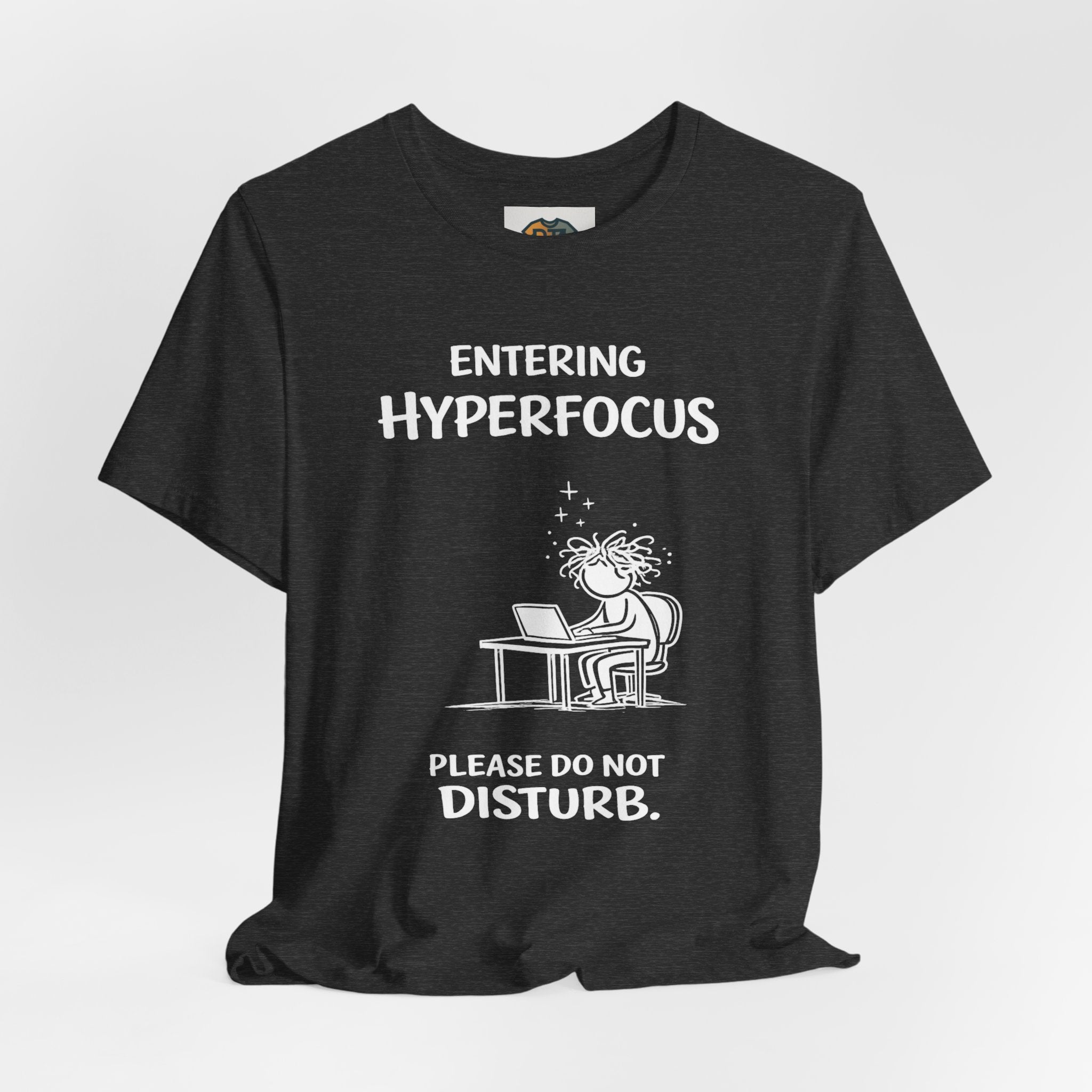 Entering Hyperfocus please do not disturb T-Shirt | Focused Work Desk Illustration