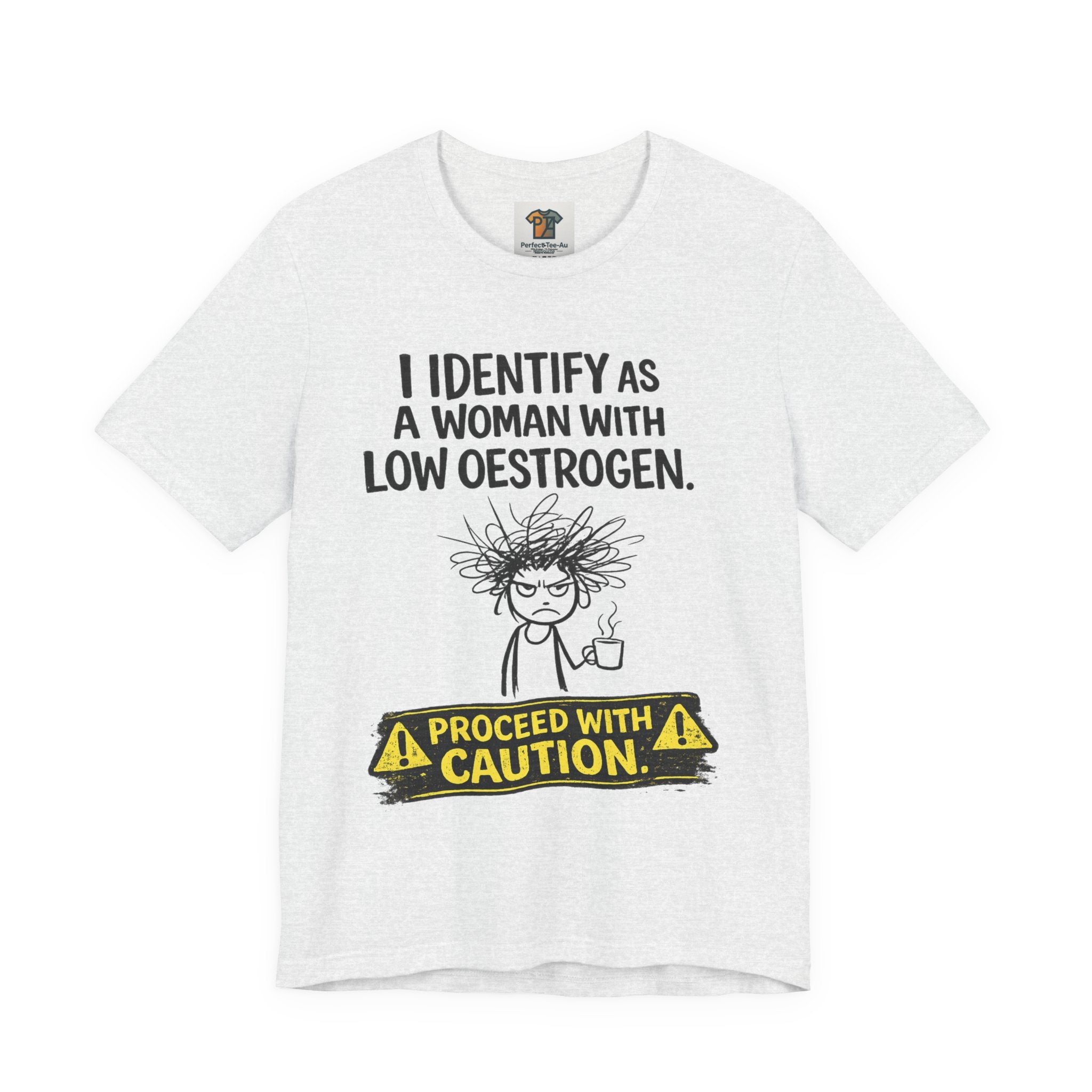 Low Oestrogen Woman T-Shirt – Funny Menopause Tee “Proceed With Caution” | Perimenopause Humour Shirt Australia
