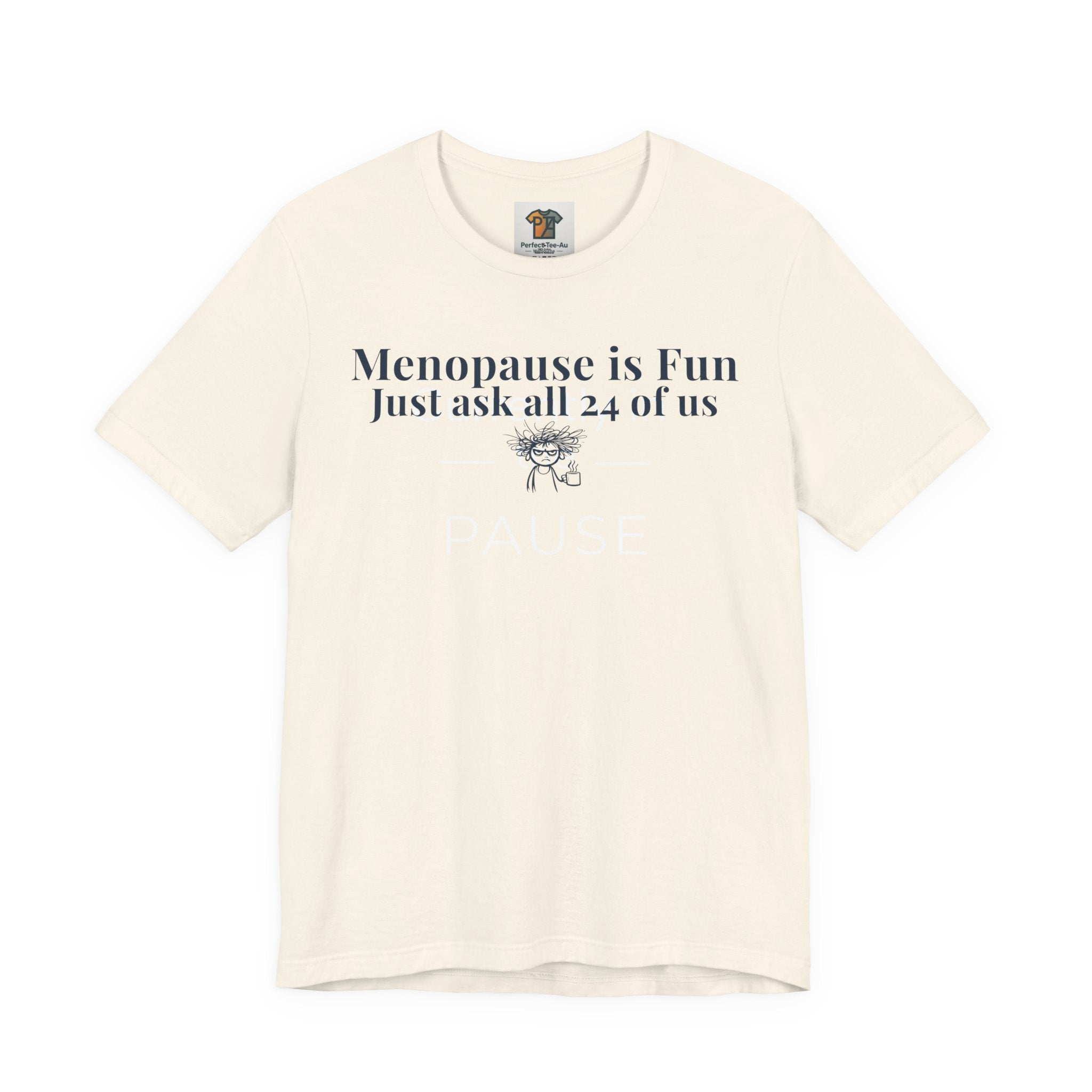 Menopause is Fun Just Ask All 24 of Us T-Shirt | Funny Menopause Shirt for Women | Perimenopause Humor Tee | Midlife Humor Graphic Tee