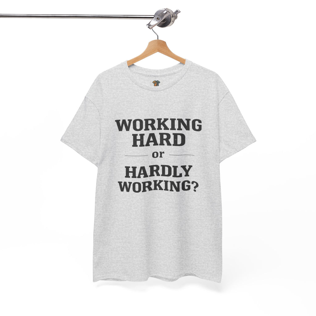 Working Hard, Hardly Working? T-Shirt – Funny Work Humour Tee