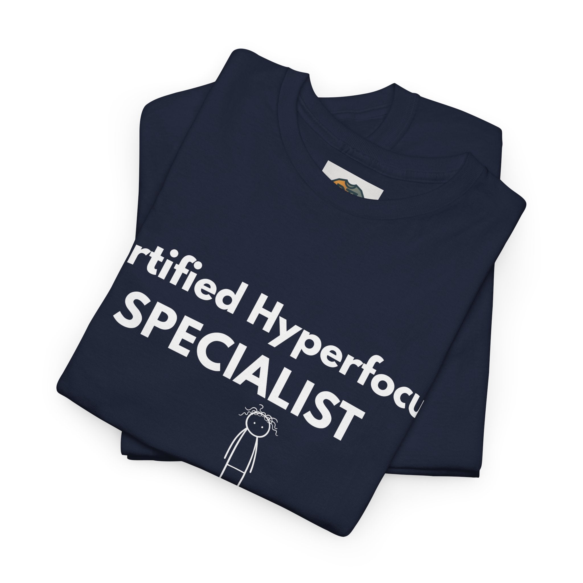 Certified Hyperfocus Specialist T-Shirt | ADHD Shirt | Neurodivergent Tee | Funny ADHD Gift | Executive Function Humor | Productivity Joke | Unisex Graphic Tee