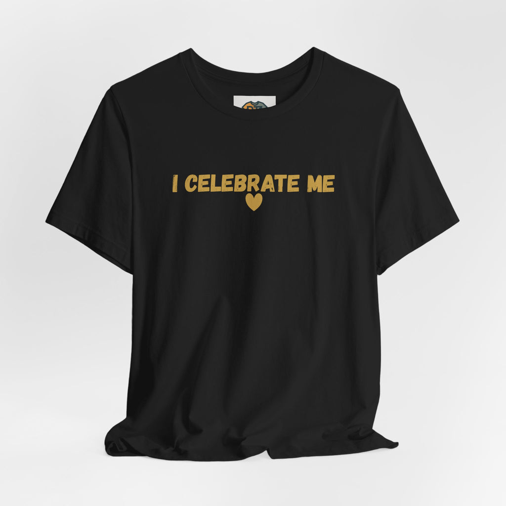I Celebrate Me T-Shirt – Self Love Affirmation Tee, Empowering Women’s Shirt, Minimalist Positive Quote Tee, Gift for Her
