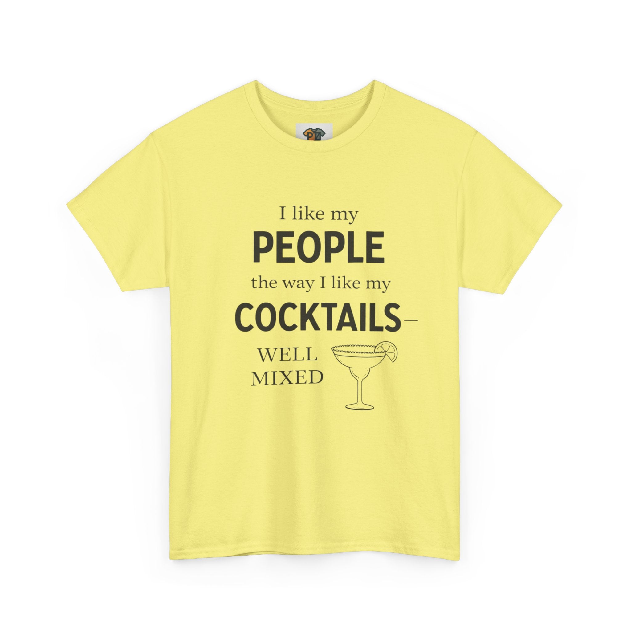 I Like My People the Way I Like My Cocktails Well Mixed Funny Unisex Tee`