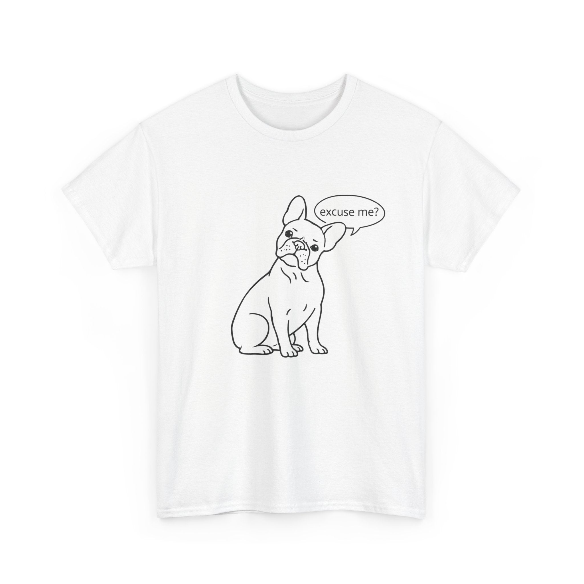 French Bulldog "Excuse Me?" T‑Shirt — Cute Dog Graphic Tee